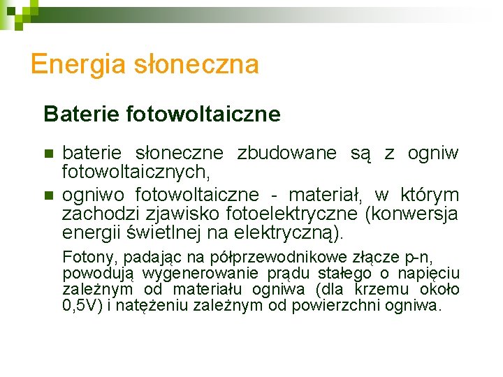 Energia słoneczna Baterie fotowoltaiczne n n baterie słoneczne zbudowane są z ogniw fotowoltaicznych, ogniwo