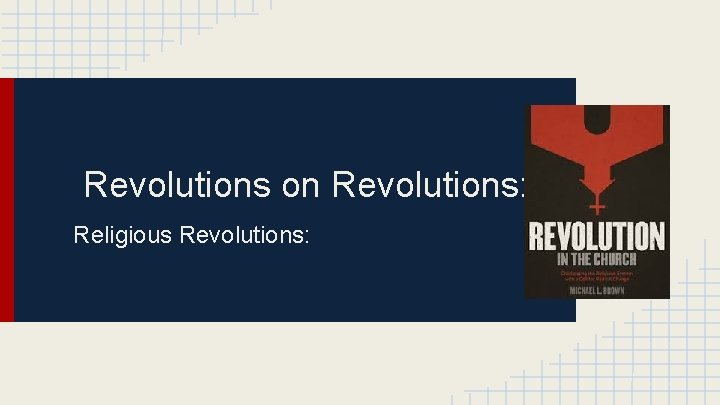 Revolutions on Revolutions: Religious Revolutions: 