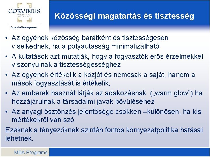 Közösségi magatartás és tisztesség • Az egyének közösség barátként és tisztességesen viselkednek, ha a