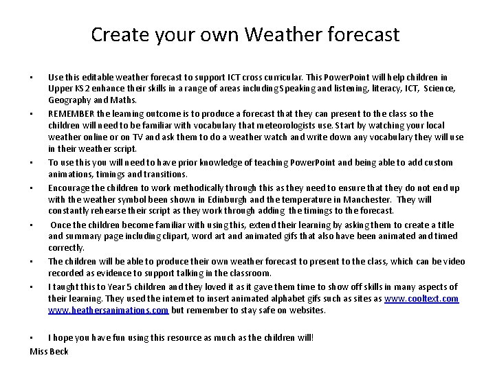 Create your own Weather forecast • • Use this editable weather forecast to support