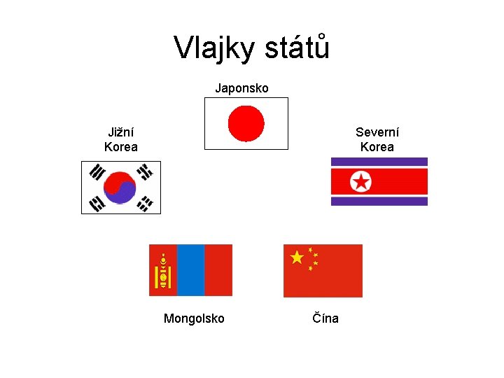 Vlajky států Japonsko Jižní Korea Severní Korea Mongolsko Čína 