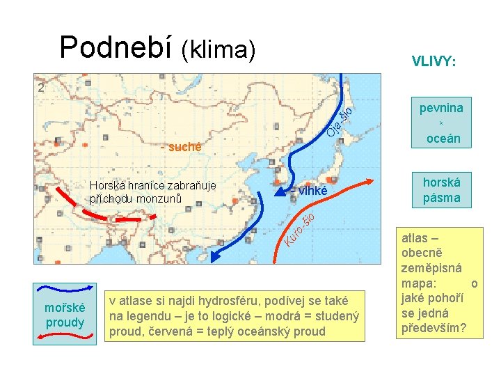 Podnebí (klima) VLIVY: Oj a- šio 2 - suché - vlhké x oceán horská