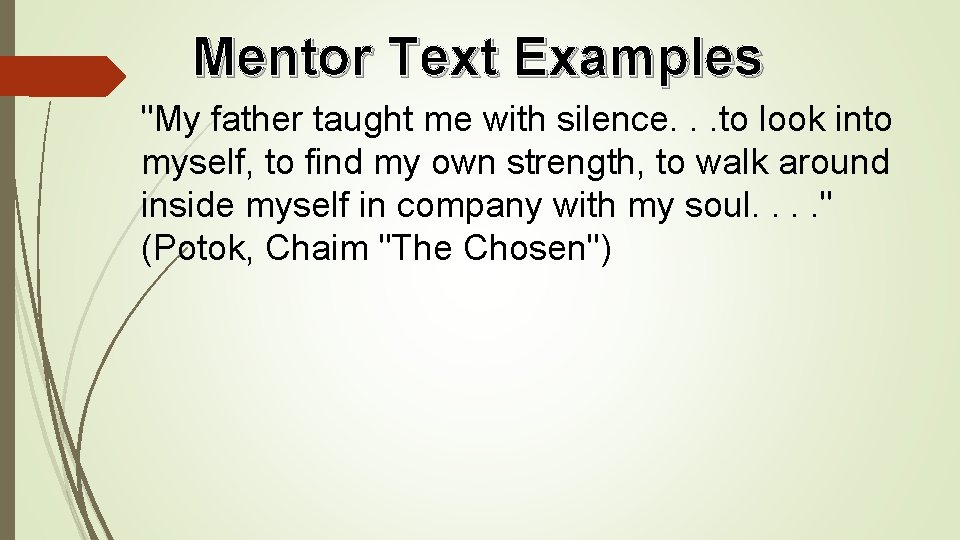 Mentor Text Examples "My father taught me with silence. . . to look into