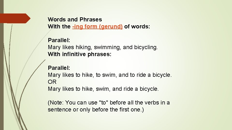 Words and Phrases With the -ing form (gerund) of words: Parallel: Mary likes hiking,