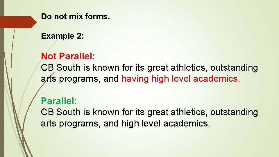 Do not mix forms. Example 2: Not Parallel: CB South is known for its