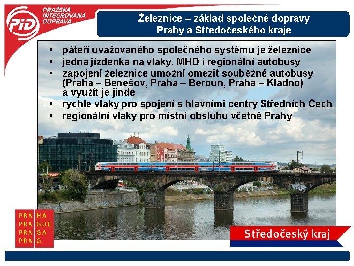 Železnice – základ společné dopravy Prahy a Středočeského kraje • páteří uvažovaného společného systému