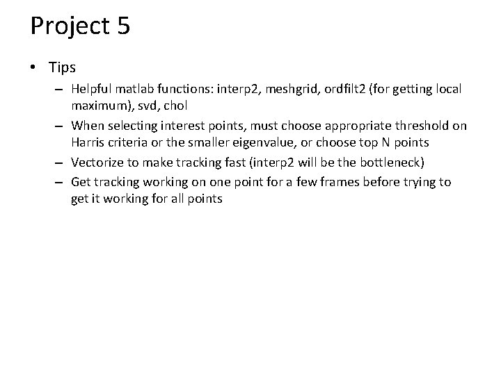 Project 5 • Tips – Helpful matlab functions: interp 2, meshgrid, ordfilt 2 (for