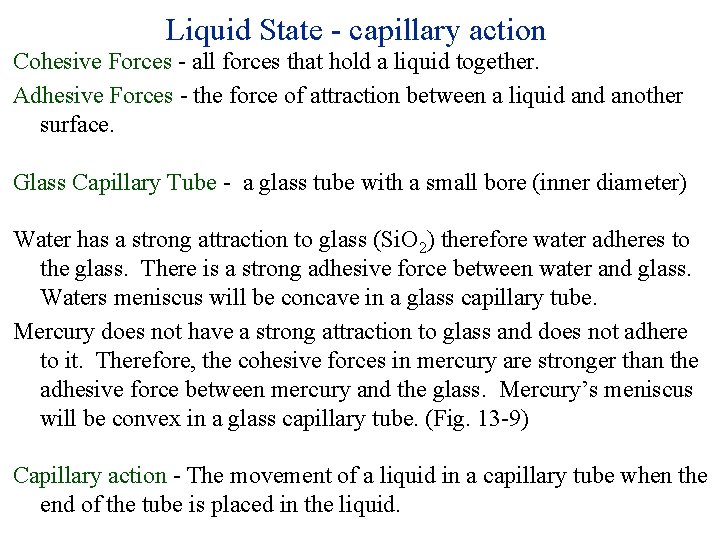 Liquid State - capillary action Cohesive Forces - all forces that hold a liquid