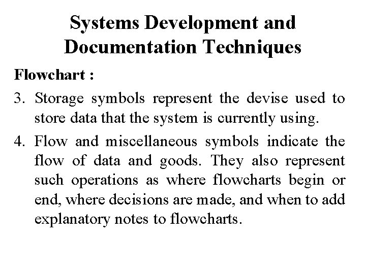 Systems Development and Documentation Techniques Flowchart : 3. Storage symbols represent the devise used