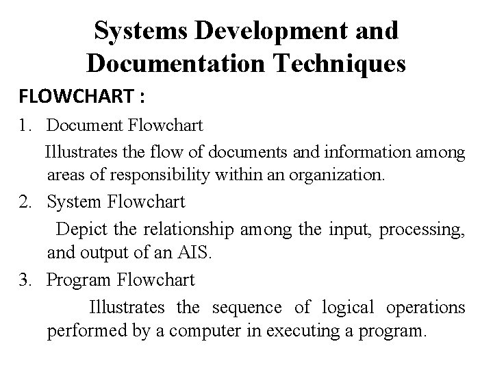 Systems Development and Documentation Techniques FLOWCHART : 1. Document Flowchart Illustrates the flow of