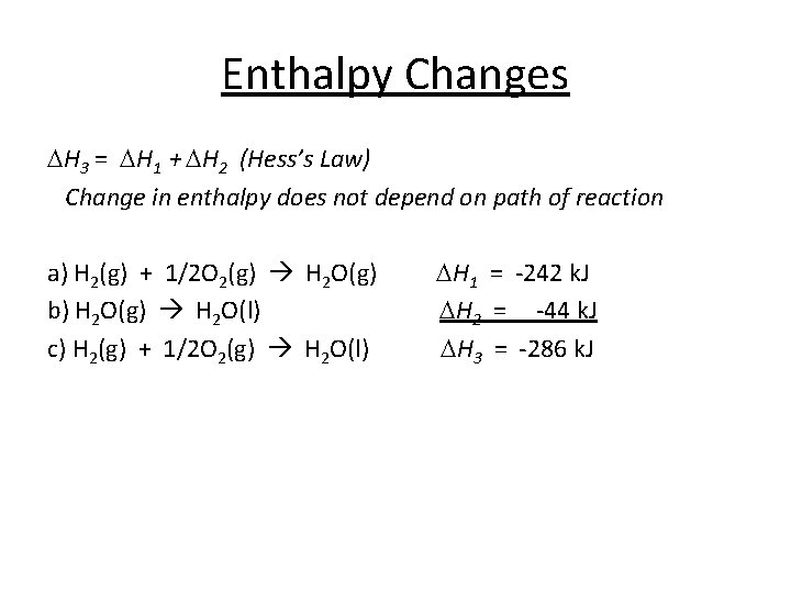 Enthalpy Changes DH 3 = DH 1 + DH 2 (Hess’s Law) Change in Enthalpy Changes DH 3 = DH 1 + DH 2 (Hess’s Law) Change in