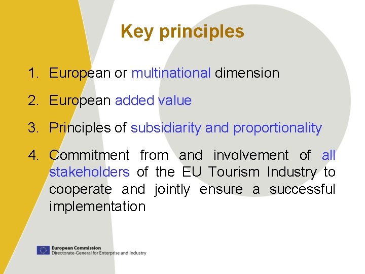 Key principles 1. European or multinational dimension multinational 2. European added value 3. Principles