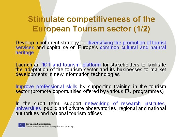 Stimulate competitiveness of the European Tourism sector (1/2) Develop a coherent strategy for diversifying