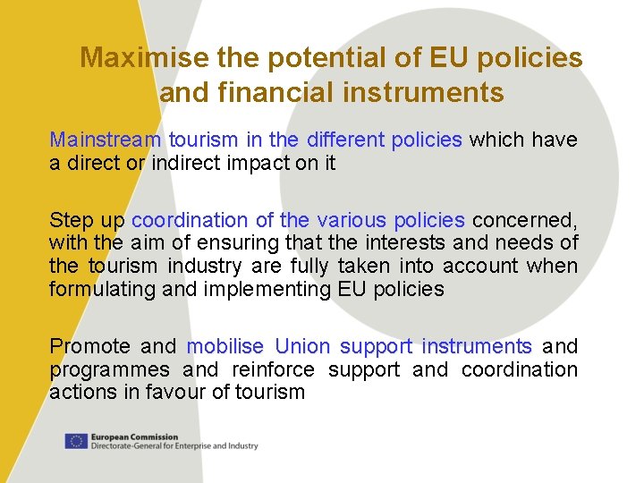 Maximise the potential of EU policies and financial instruments Mainstream tourism in the different