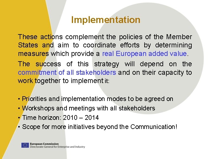 Implementation These actions complement the policies of the Member States and aim to coordinate