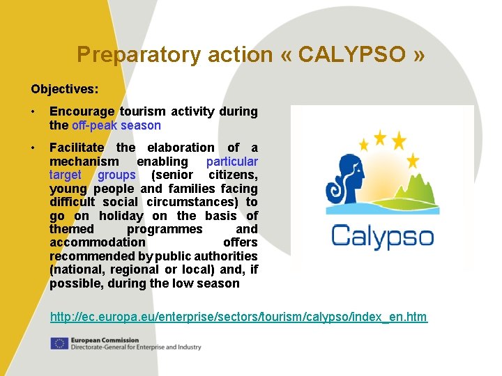 Preparatory action « CALYPSO » Objectives: • Encourage tourism activity during the off-peak season