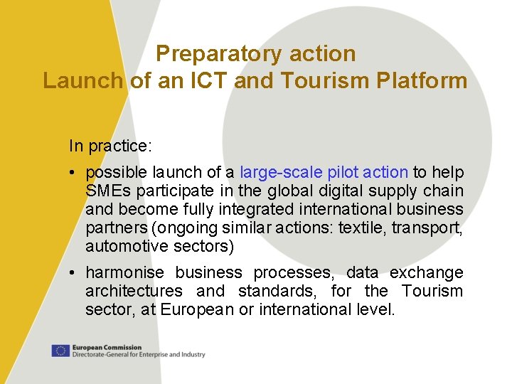 Preparatory action Launch of an ICT and Tourism Platform In practice: • possible launch