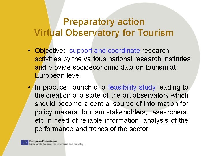 Preparatory action Virtual Observatory for Tourism • Objective: support and coordinate research activities by