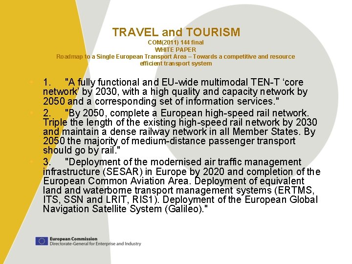 TRAVEL and TOURISM COM(2011) 144 final WHITE PAPER Roadmap to a Single European Transport