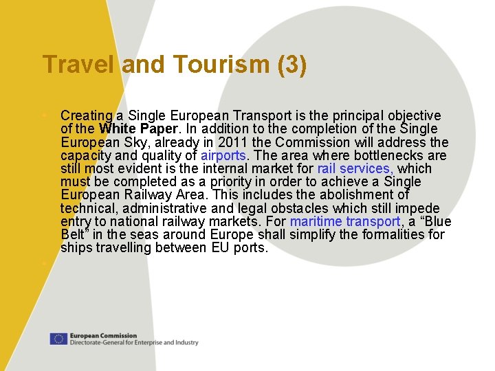 Travel and Tourism (3) • Creating a Single European Transport is the principal objective