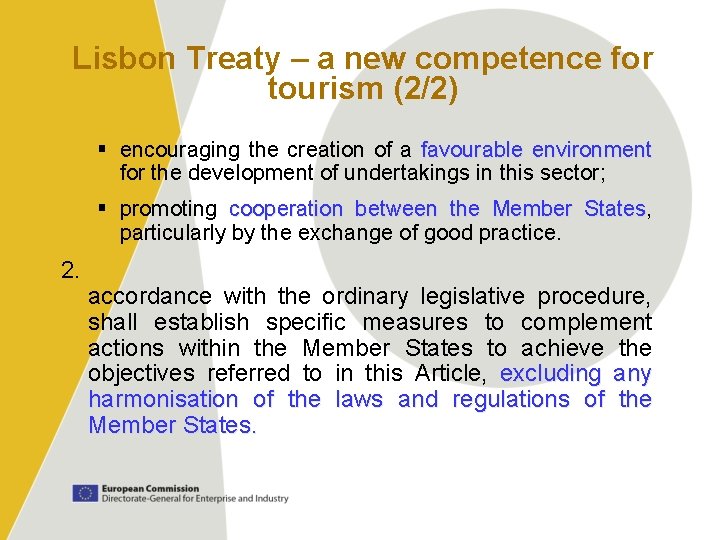  Lisbon Treaty – a new competence for tourism (2/2) § encouraging the creation