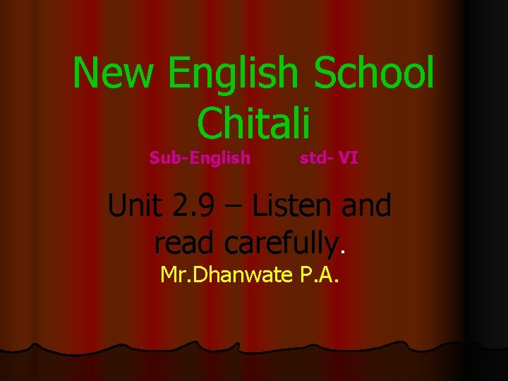 New English School Chitali Sub-English std- VI Unit 2. 9 – Listen and read