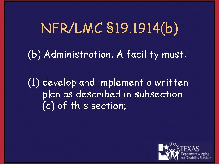 NFR/LMC § 19. 1914(b) Administration. A facility must: (1) develop and implement a written