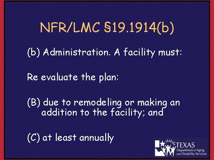 NFR/LMC § 19. 1914(b) Administration. A facility must: Re evaluate the plan: (B) due