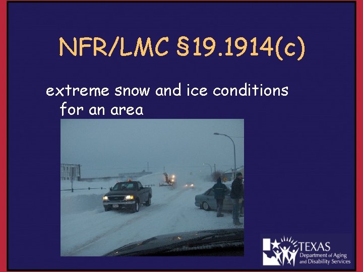 NFR/LMC § 19. 1914(c) extreme snow and ice conditions for an area 