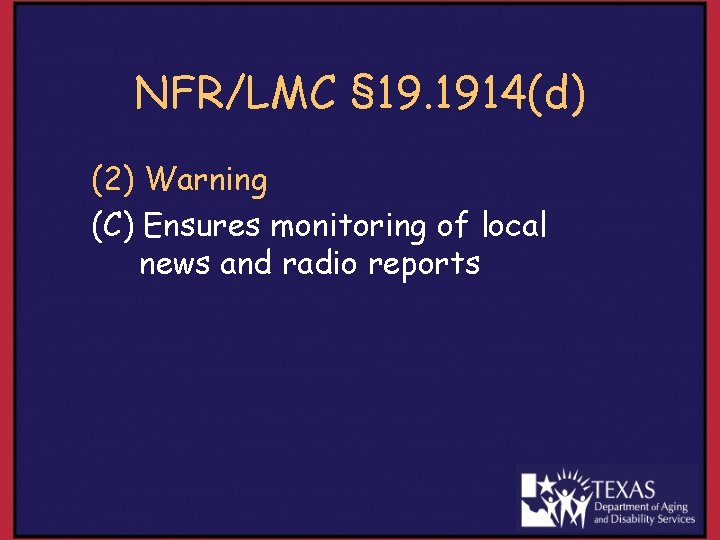 NFR/LMC § 19. 1914(d) (2) Warning (C) Ensures monitoring of local news and radio