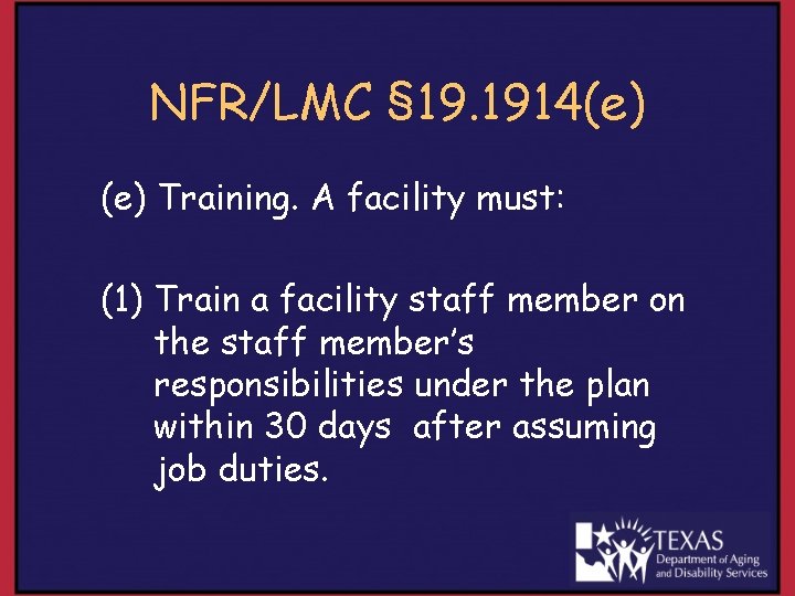 NFR/LMC § 19. 1914(e) Training. A facility must: (1) Train a facility staff member