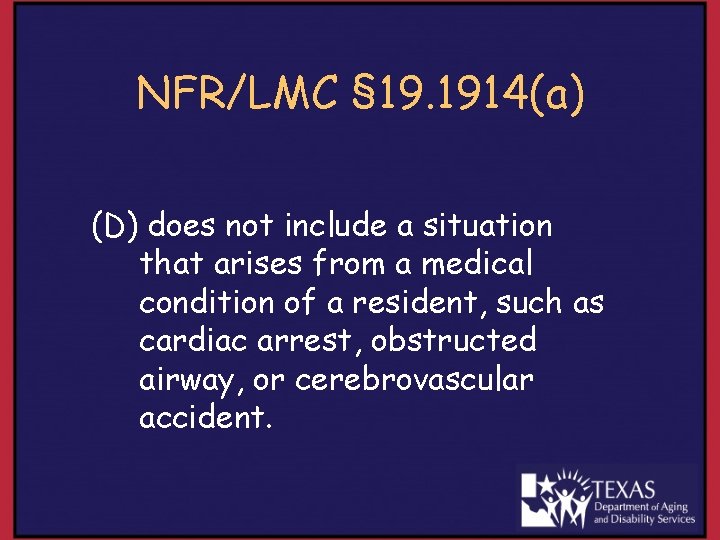 NFR/LMC § 19. 1914(a) (D) does not include a situation that arises from a