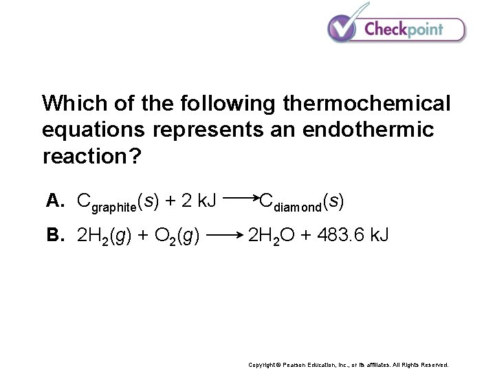 Which of the following thermochemical equations represents an endothermic reaction? A. Cgraphite(s) + 2