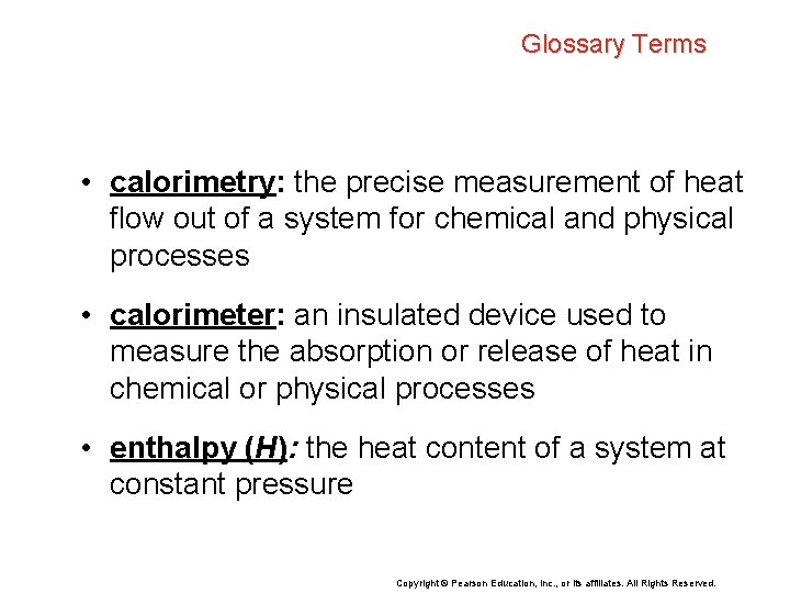Glossary Terms • calorimetry: the precise measurement of heat flow out of a system