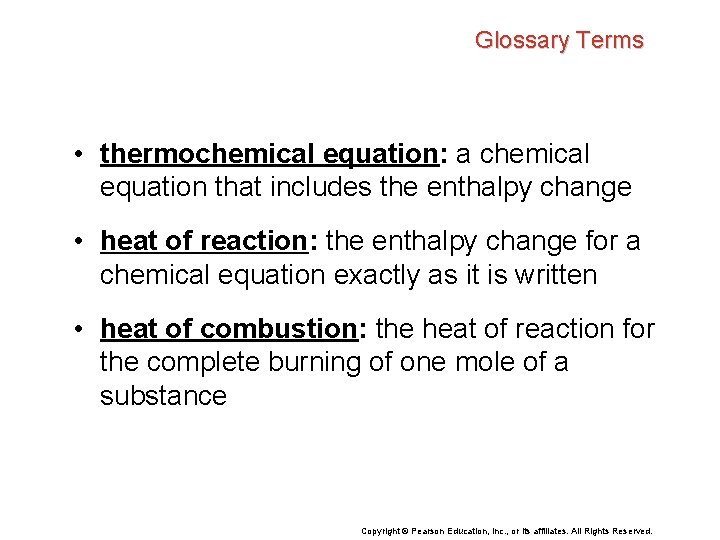 Glossary Terms • thermochemical equation: a chemical equation that includes the enthalpy change •
