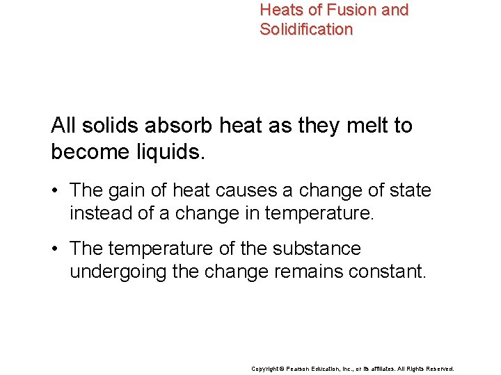 Heats of Fusion and Solidification All solids absorb heat as they melt to become