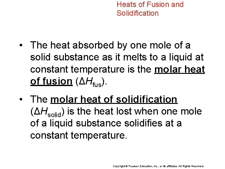 Heats of Fusion and Solidification • The heat absorbed by one mole of a