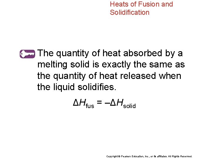 Heats of Fusion and Solidification The quantity of heat absorbed by a melting solid