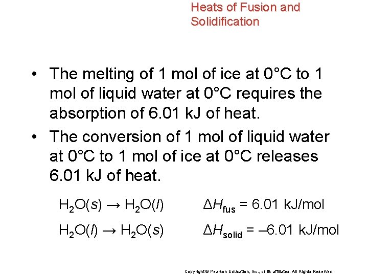 Heats of Fusion and Solidification • The melting of 1 mol of ice at