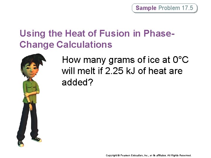 Sample Problem 17. 5 Using the Heat of Fusion in Phase. Change Calculations How