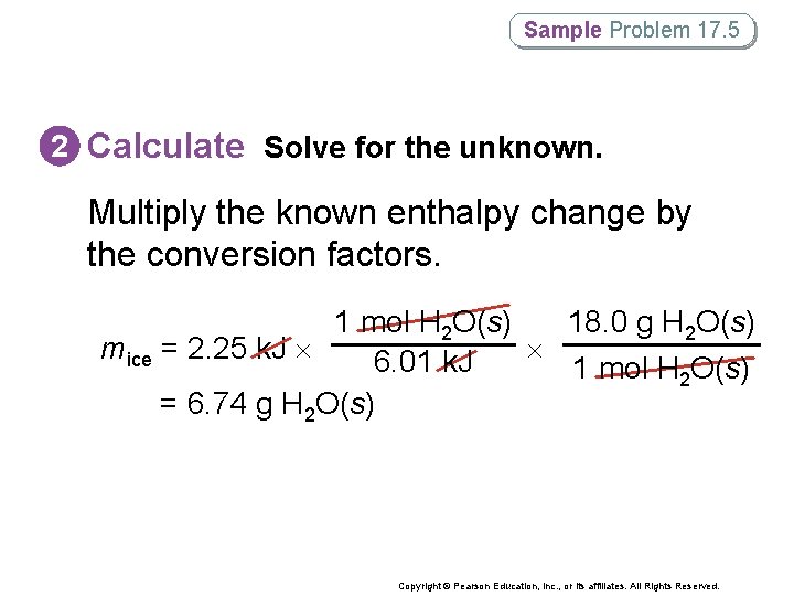 Sample Problem 17. 5 2 Calculate Solve for the unknown. Multiply the known enthalpy