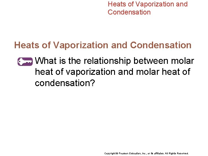 Heats of Vaporization and Condensation What is the relationship between molar heat of vaporization
