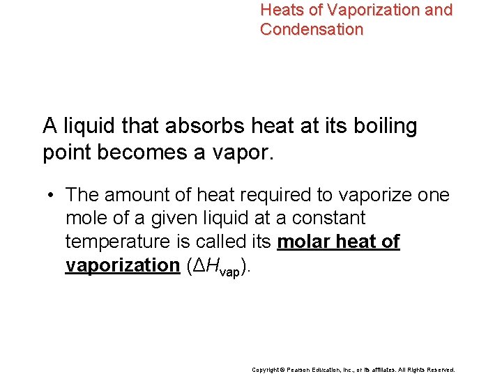 Heats of Vaporization and Condensation A liquid that absorbs heat at its boiling point
