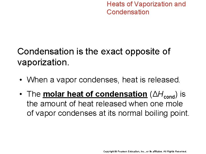 Heats of Vaporization and Condensation is the exact opposite of vaporization. • When a