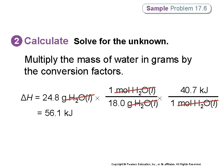 Sample Problem 17. 6 2 Calculate Solve for the unknown. Multiply the mass of