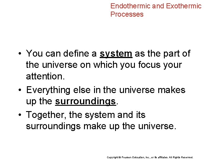 Endothermic and Exothermic Processes • You can define a system as the part of