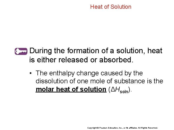 Heat of Solution During the formation of a solution, heat is either released or