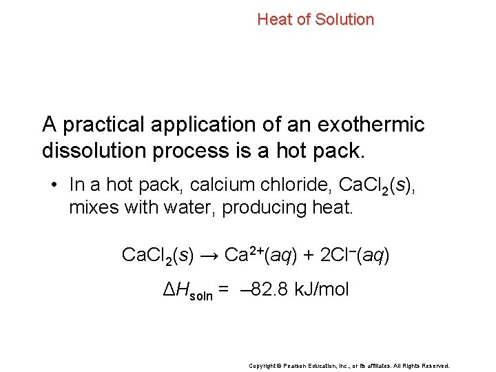 Heat of Solution A practical application of an exothermic dissolution process is a hot