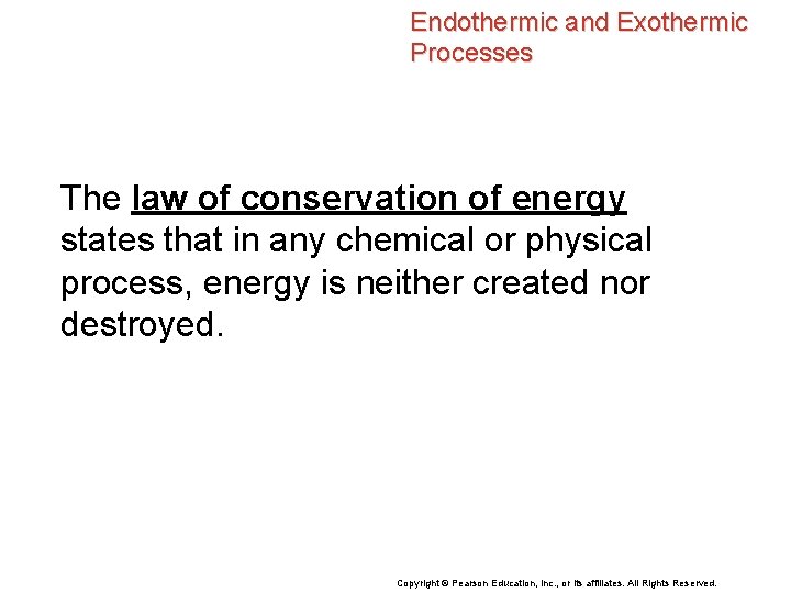 Endothermic and Exothermic Processes The law of conservation of energy states that in any