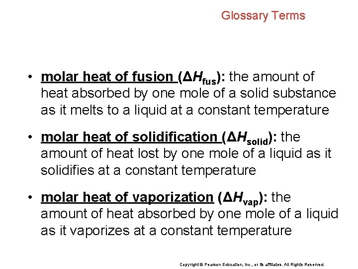 Glossary Terms • molar heat of fusion (ΔHfus): the amount of heat absorbed by